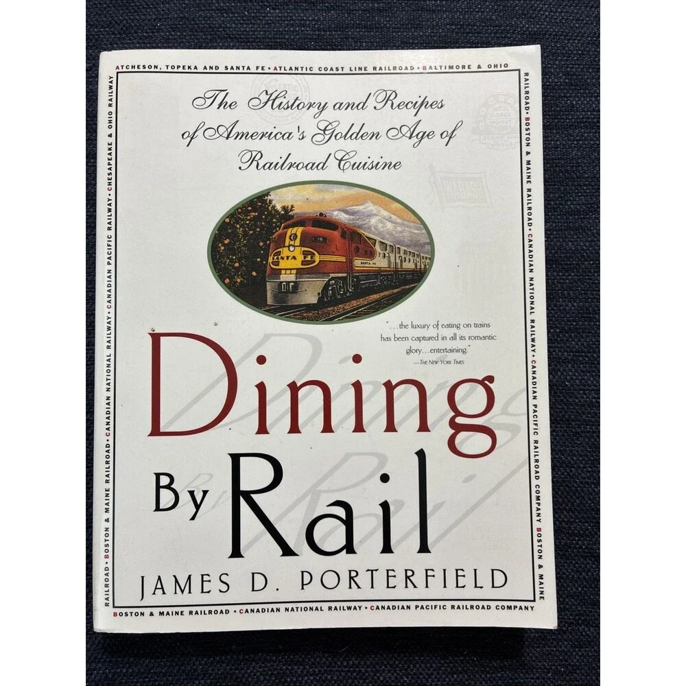 Dining by Rail : The History and Recipes of America's Golden Age of Railroad...